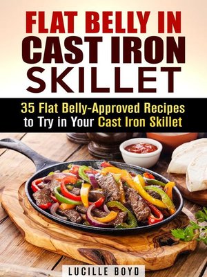 cover image of Flat Belly in Cast Iron Skillet; 35 Flat Belly-Approved Recipes to Try in Your Cast Iron Skillet
